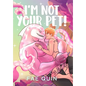 I'm Not Your Pet! MM Alien Romance - Hardcover