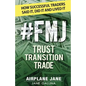 #FMJ Trust Transition Trade: How Successful Traders Said It, Did It and Lived It - Paperback