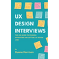 UX Design Interviews: The job guide for passing interviews and getting UX Design jobs. - Paperback