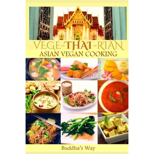 Vege -Thai - Rian Asian Vegan Cooking: Bundle Includes Vietnam Vegan - Thai Restaurant Recipes - Chinese Healthy Cooking - Filipino Vegan Feast / Reci - Paperback