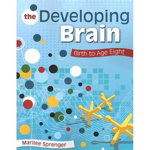 The Developing Brain: Birth to Age Eight - Paperback