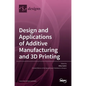 Design and Applications of Additive Manufacturing and 3D Printing - Hardcover