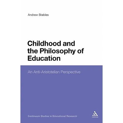 Childhood and the Philosophy of Education: An Anti-Aristotelian Perspective - Paperback