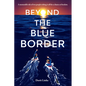 Beyond the Blue Border - Hardcover