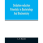 Oxidation-reduction potentials in bacteriology and biochemistry - Paperback