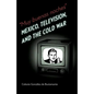 Muy Buenas Noches: Mexico, Television, and the Cold War - Paperback