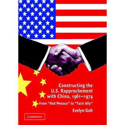 Constructing the U.S. Rapprochement with China, 1961-1974 - Hardcover
