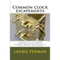 Common clock escapements: A description of common escapements and practical workshop methods for mechanical clocks ancient and modern - Paperback