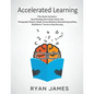 Accelerated Learning: 3 Books in 1 - Photographic Memory: Simple, Proven Methods to Remembering Anything, Speed Reading: How to Read a Book a Day, Min - Paperback
