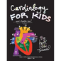 Cardiology for Kids ...and Adults Too! - Paperback