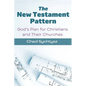 The New Testament Pattern: God's Blueprint for Christians and Their Churches - Paperback