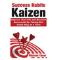 Success Habits: Kaizen - Improve Your Life and Become Successful by Taking One Small Step at a Time - Paperback