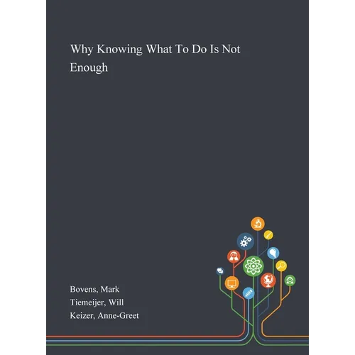 Why Knowing What To Do Is Not Enough - Hardcover