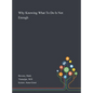 Why Knowing What To Do Is Not Enough - Hardcover