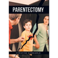 Parentectomy: A narrative ethnography of 30 cases of parental alienation and what to do about it - Hardcover
