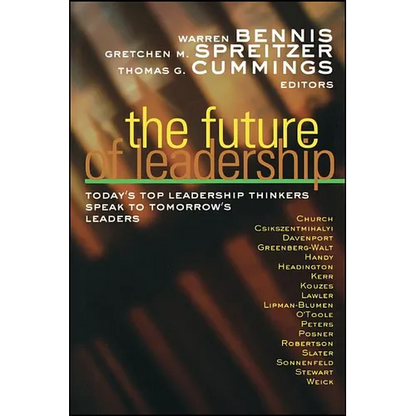 The Future of Leadership: Today's Top Leadership Thinkers Speak to Tomorrow's Leaders - Paperback
