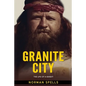 Granite City: The Life of a Bandit - Paperback
