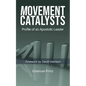 Movement Catalysts: Profile of an apostolic leader - Paperback