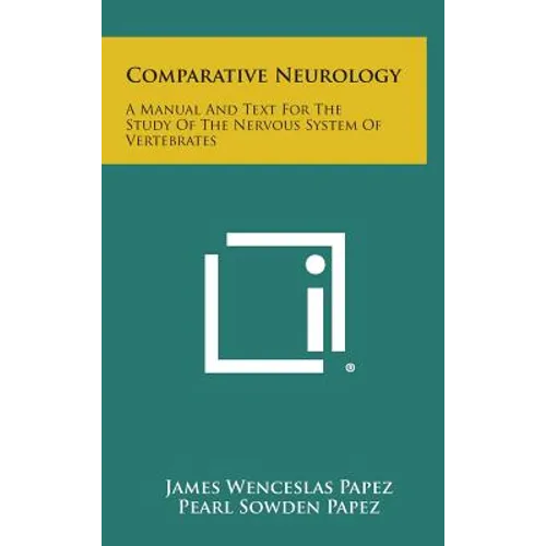 Comparative Neurology: A Manual And Text For The Study Of The Nervous System Of Vertebrates - Hardcover