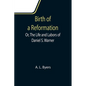 Birth of a Reformation; Or, The Life and Labors of Daniel S. Warner - Paperback