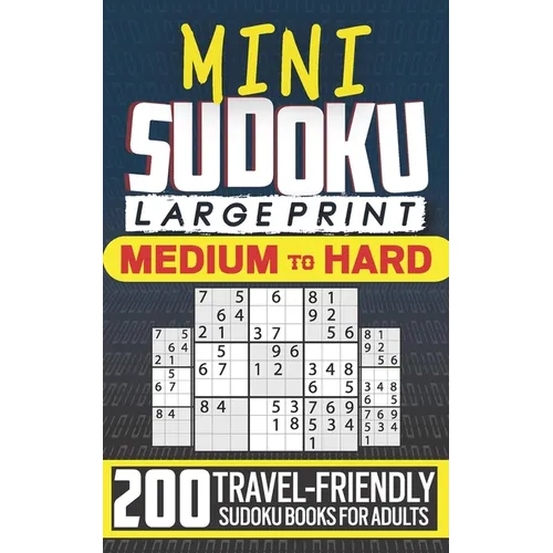 Mini Sudoku Books for Adults: Large Print, Travel-Friendly Edition with 200 Medium to Hard Sudoku Puzzles - Paperback