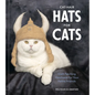 Cat-Hair Hats for Cats: Craft Fetching Headwear for Your Feline Friends - Hardcover