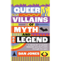 Queer Villains of Myth and Legend: A Revelry of Queer Rogues and Outlaws Through the Ages - Hardcover