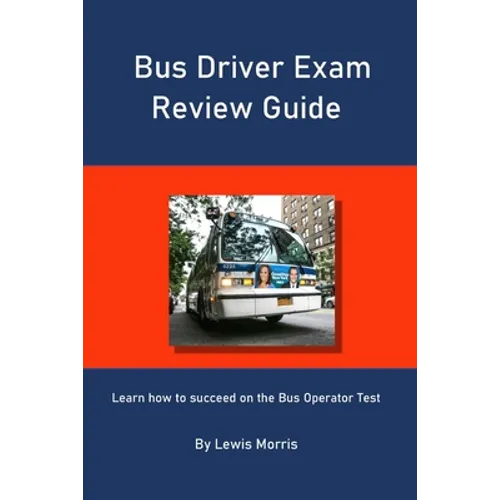 Bus Driver Exam Review Guide: Learn how to succeed on the Bus Operator Test - Paperback