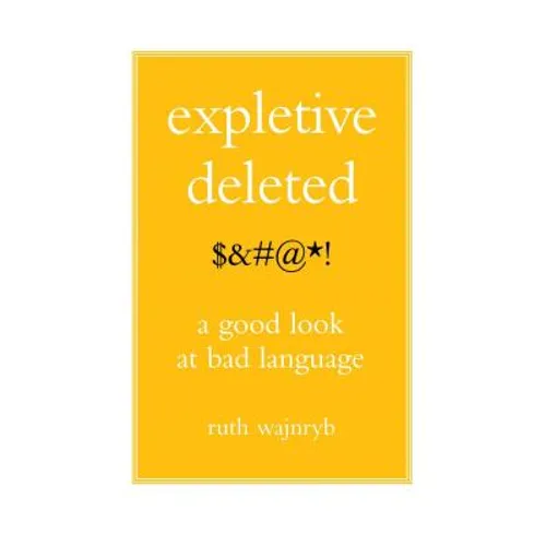 Expletive Deleted: Poda Good Look at Bad Language - Paperback