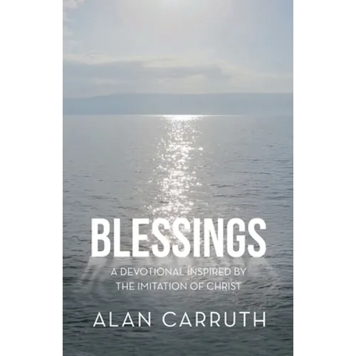 Blessings: A Devotional Inspired by the Imitation of Christ - Paperback