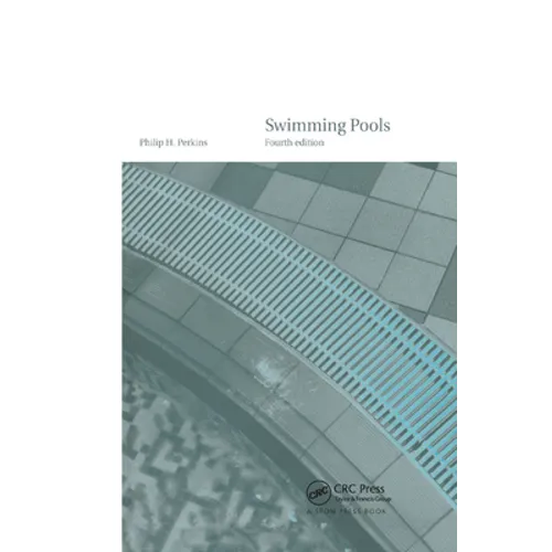 Swimming Pools: Design and Construction, Fourth Edition - Paperback