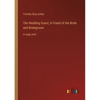 The Wedding Guest; A Friend of the Bride and Bridegroom: in large print - Paperback
