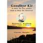 Goodbye Kit. It may be for years and it may be forever: Michael C Kickham 1861 - 1909: A Memoir - Paperback