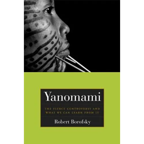 Yanomami: The Fierce Controversy and What We Can Learn from It - Paperback