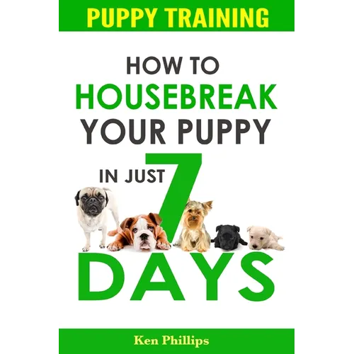 How To Housebreak Your Puppy in Just 7 Days! - Paperback