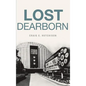 Lost Dearborn - Hardcover