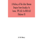 A history of the later Roman Empire from Arcadius to Irene, 395 A.D. to 800 A.D (Volume II) - Hardcover