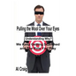 Pulling the Wool Over Your Eyes: Understanding Why We Keep Getting Scammed and the Role You Play - Paperback