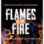 Flames of the Fire: Firefighting Amidst the Explosions - Hardcover