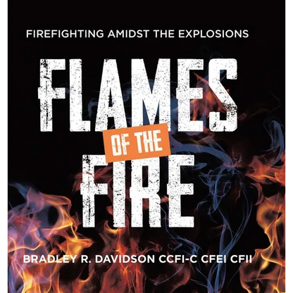Flames of the Fire: Firefighting Amidst the Explosions - Hardcover