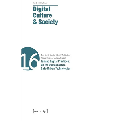 Digital Culture & Society (Dcs): Vol. 9, Issue 1/2023 - Taming Digital Practices: On the Domestication of Data-Driven Technologies - Paperback