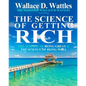 The Wisdom of Wallace D. Wattles: Including: The Science of Getting Rich, The Science of Being Great & The Science of Being Well - Paperback