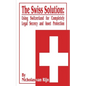 The Swiss Solution: Using Switzerland for Completely Legal Secrecy and Asset Protection - Paperback