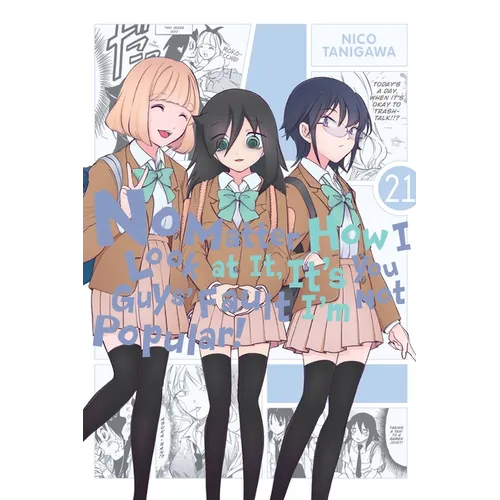 No Matter How I Look at It, It's You Guys' Fault I'm Not Popular!, Vol. 21 - Paperback