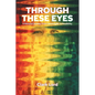 Through These Eyes: A Personal Journey From Catastrophe to Possibility - Paperback