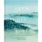 Let's Get Lost: The World's Most Stunning Remote Locations - Hardcover