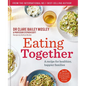 Eating Together: A Recipe for Healthier, Happier Families - Hardcover