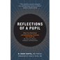 Reflections of a Pupil: What Your Med School and Ophthalmology Textbooks Can't Teach You (But What Your Mentors, Colleagues and Patients Will) - Paperback