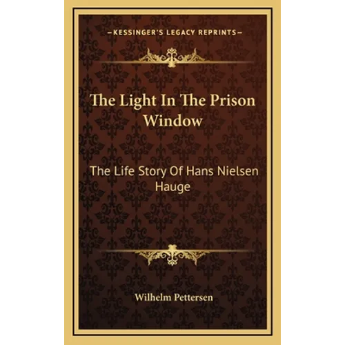 The Light In The Prison Window: The Life Story Of Hans Nielsen Hauge - Hardcover