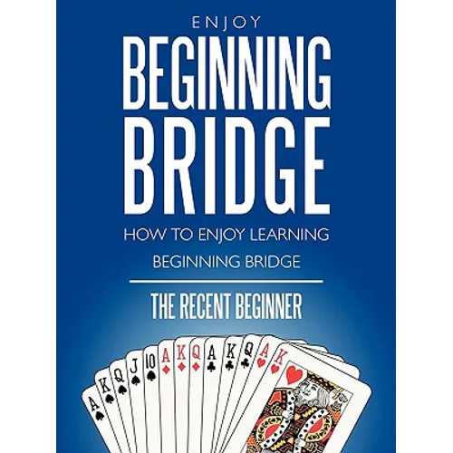 Enjoy Beginning Bridge: How to Enjoy Learning Beginning Bridge - Paperback